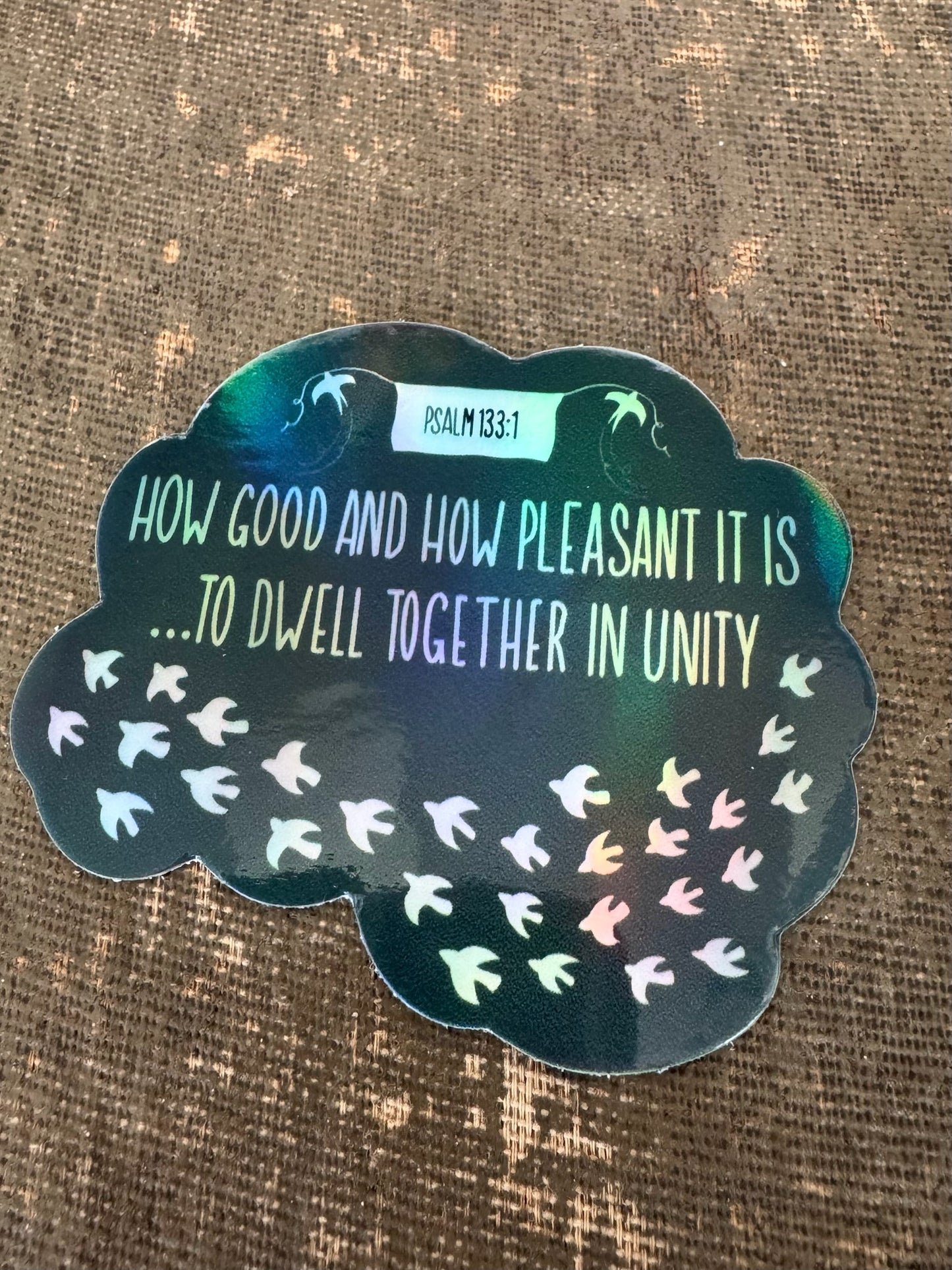 Psalm 133:1 Dwell in Unity- Holographic Waterproof Vinyl Sticker