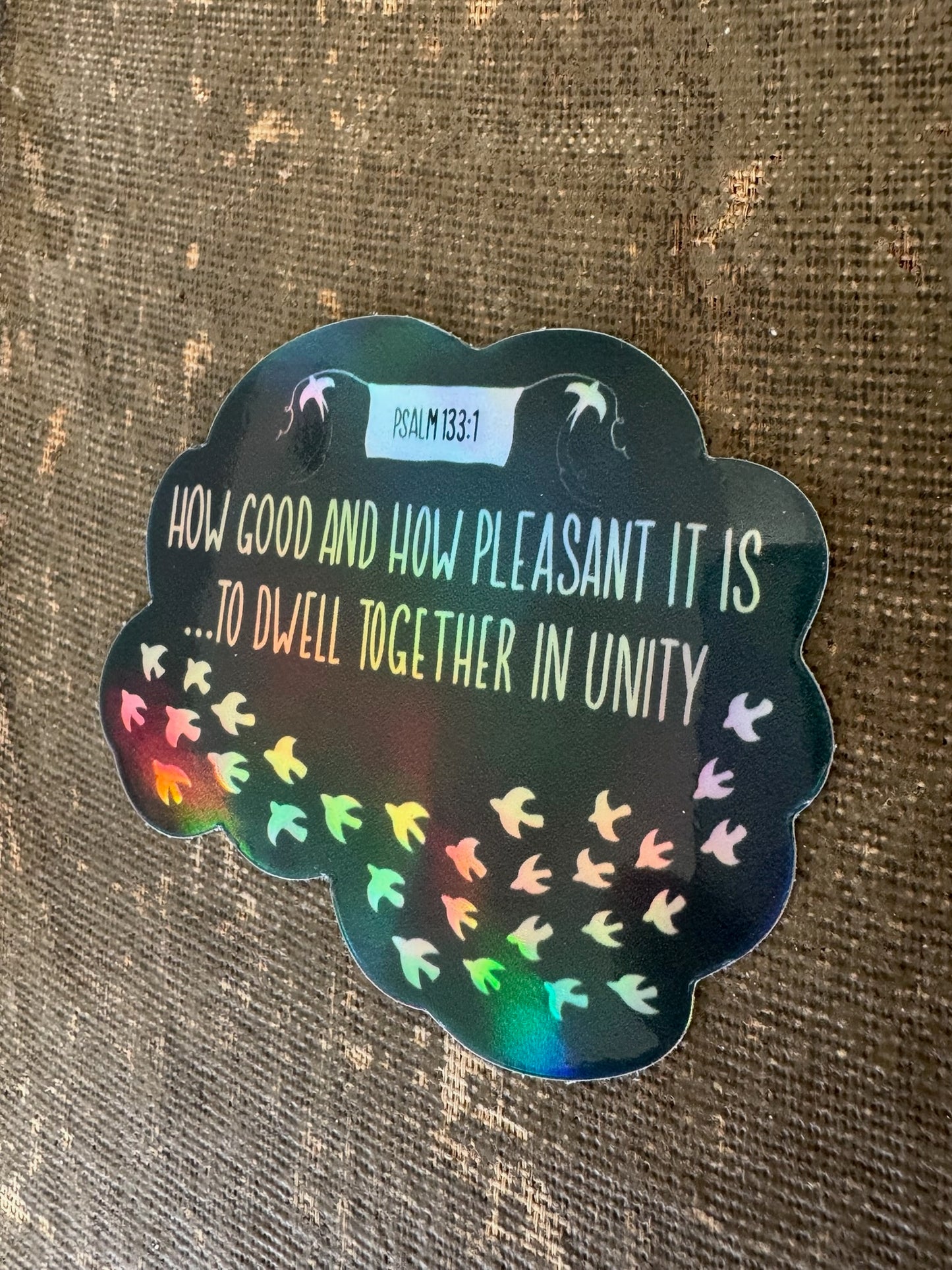 Psalm 133:1 Dwell in Unity- Holographic Waterproof Vinyl Sticker