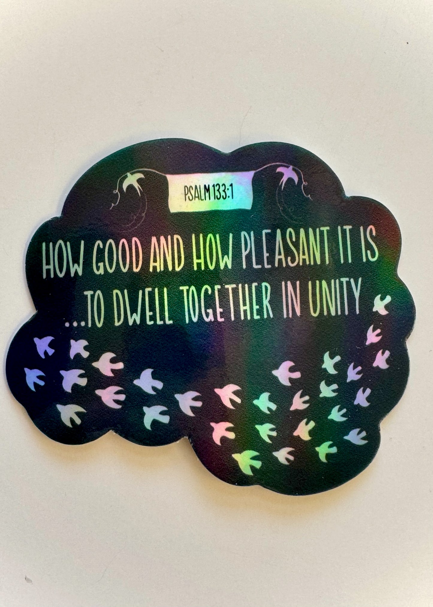 Psalm 133:1 Dwell in Unity- Holographic Waterproof Vinyl Sticker